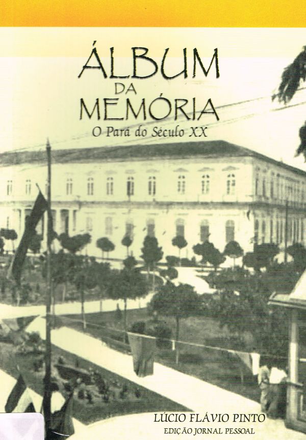Álbum da Memória - O Pará do Século XX